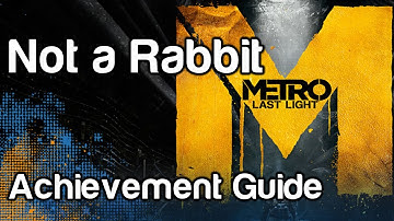 Not A Rabbit - Metro Last Light Achievement Guide | WikiGameGuides