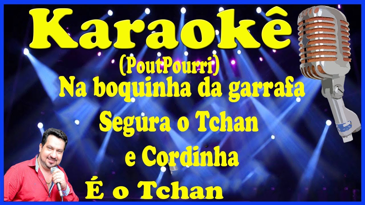 Karaokê PoutPourri (Samba/Pagode) Na boquinha da garrafa, Segura o Tchan e Cordinha - É o Tchan