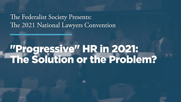 "Progressive" HR in 2021: The Solution or the Problem? [2021 National Lawyers Convention]