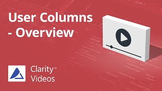Clarity Tutorial - User Columns - Overview