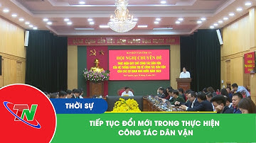 Tiếp tục đổi mới trong thực hiện công tác dân vận