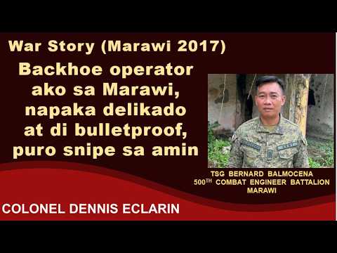 War Story: Backhoe operator ako sa Marawi, di bulletproof, puro snipe sa amin (Tsg Balmocena, 500CEB