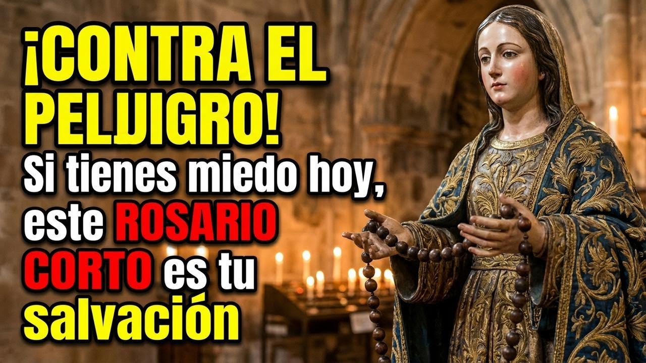 ☠️ ¡CONTRA EL PELIGRO! Si tienes miedo hoy, este ROSARIO CORTO es tu salvación.