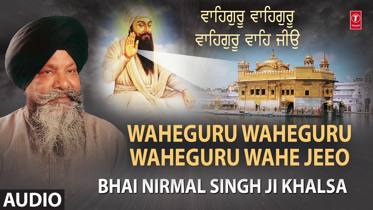 WAHEGURU WAHEGURU WAHEGURU WAHE JEEO  BHAI NIRMAL SINGH KHALSA  TUHI SWAMI