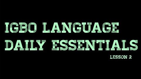 lesson 2, Igbo language daily essentials