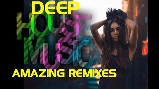 DEEP HOUSE amazing Remixes by Dj SEЯGIØ GΑЯCIΑ #deephouse #remixes