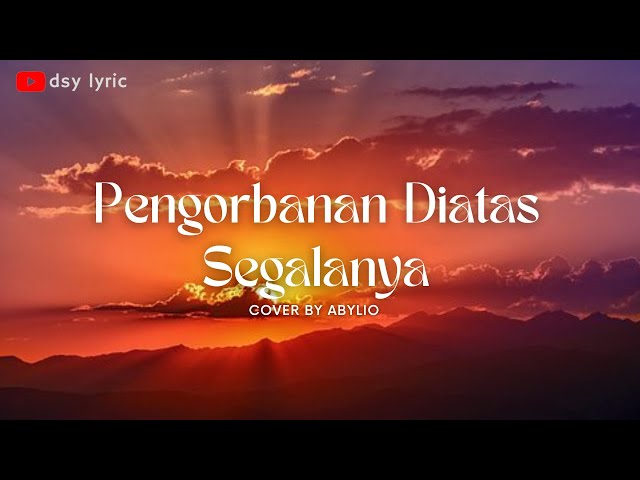 PENGORBANAN DIATAS SEGALANYAN 🎶🎵 DIAN PIESESHA  (LYRIC) | COVER - ABYLIO class=