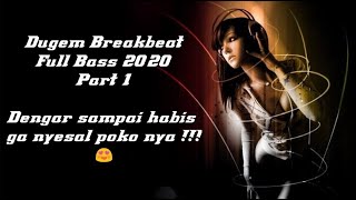 DUGEM BREAKBEAT 2020 !!! NYESEL GA DENGAR FULL BASS !!! PART 1