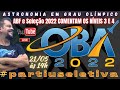 OBA 2022 - Níveis 3 e 4 - ABF Resolve e Comenta - #partiuseletiva