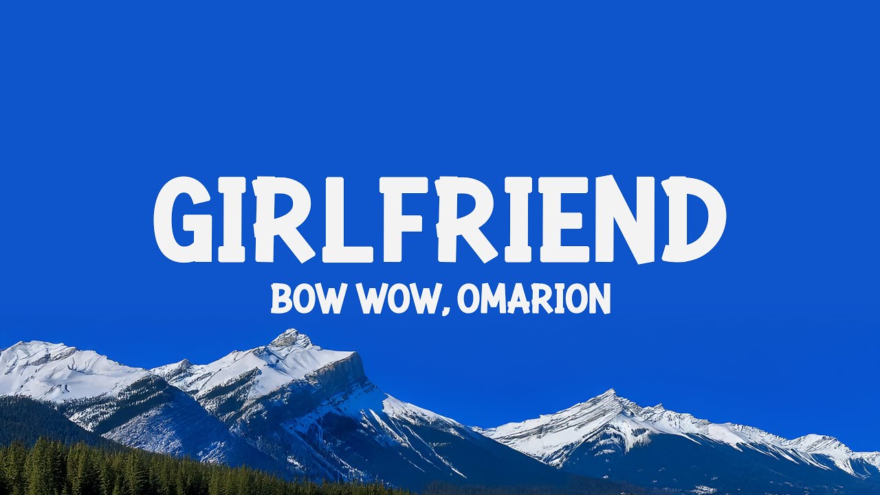 Bow Wow, Omarion - Girlfriend (Lyrics)