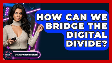 How Can We Bridge The Digital Divide? - Emerging Tech Insider