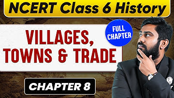 Villages, Towns and Trade FULL CHAPTER | Class 6 History Chapter 8 | UPSC Preparation for Beginners🚀
