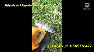 Máy cắt tỉa hàng rào, tỉa bonsai, tỉa cỏ pin 12v (đã bán)
