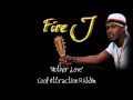 Fire J - Mother Love - Cool Attraction Riddim 2009