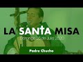 Padre Chucho - La Santa Misa (Domingo 26 de Julio)