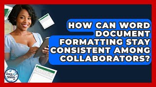 How Can Word Document Formatting Stay Consistent Among Collaborators? - Docs and Sheets Pro