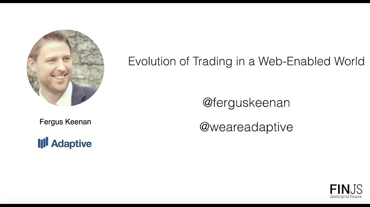 Adaptive, Fergus Keenan - Evolution of Trading in ...