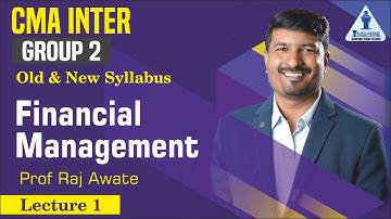 Lec 1 - Financial Management | CMA Inter Group 2 - New Syllabus | Prof. Raj Awate #cmainter