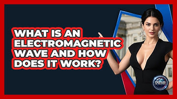 What Is An Electromagnetic Wave And How Does It Work? - Profiles in Politics