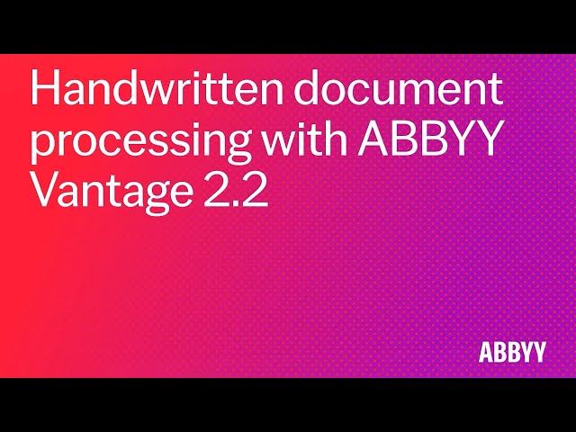 ABBYY Vantage Tutorial: Handwritten document processing with ABBYY Vantage 2.2