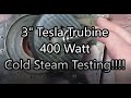 Tesla Turbine 400 Watt Cold Steam Test!!