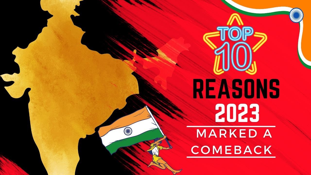 India's Resurgence: Top 10 Reasons 2023 Marked a Comeback