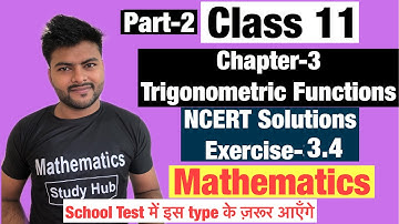 Chapter -3 Trigonometric Functions | Exercise 3.4 I NCERT Solutions I Class 11 Maths NCERT Solutions