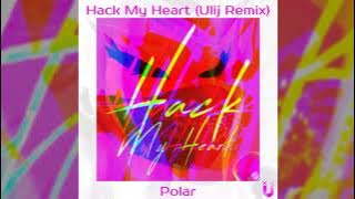 Polar - Hack My Heart (Ulij Remix)