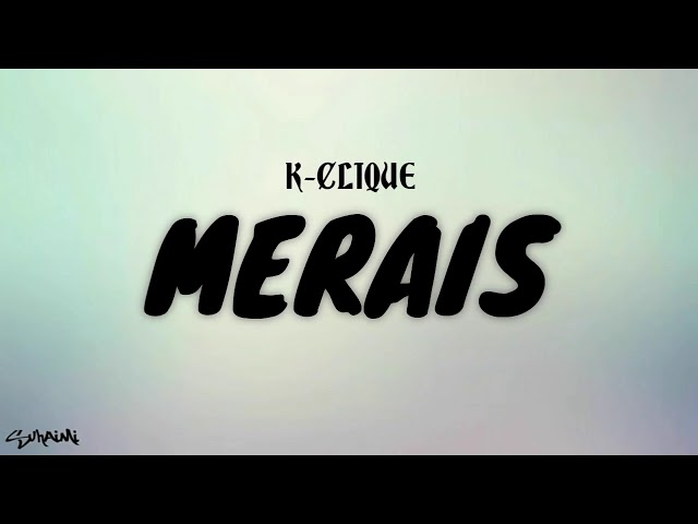 Merais - K-CLIQUE (lirik) class=