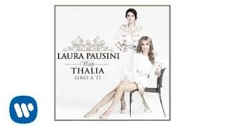 Laura Pausini - Sino A Ti (With Thalia) (Official Audio)