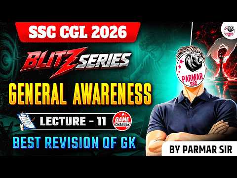 SSC CGL 2026 | BLITZ SERIES | GK LEC - 11 | GENERAL AWARENESS | BY PARMAR SIR