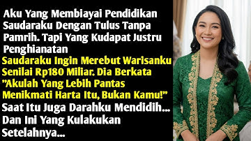 Aku Yang Membiayai Pendidikan Saudaraku Dengan Tulus, Tapi Ia Malah Ingin Merebut Warisanku...