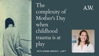 The complexity of Mother's Day when childhood trauma is at play