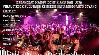 BREAKBEAT MANGU DONT X AKU DAH LUPA VIRAL TIKTOK FULL BASS KENCENG SATU ROOM AUTO GOYANG