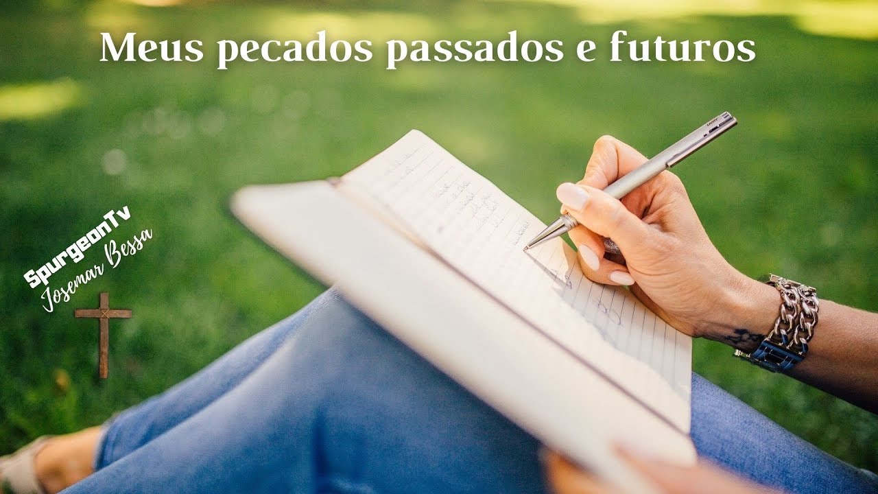 Meus pecados passados e futuros | C. H. Spurgeon ( 1834 - 1892 )