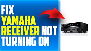 How To Fix Yamaha Receiver Not Turning On (How To Troubleshoot Yamaha Receiver That Won't Turn On)