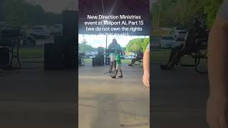 New Direction Ministries event at Millport AL Part 15 (we do not own the rights to this music)