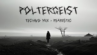 Poltergeist | Techno Mix | Pearistic