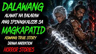 DALAWANG ALAMAT NA BALARAW ANG IPINAGKALOOB SA MAGKAPATID | Aswang True Story