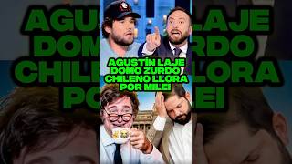 AGUSTÍN LAJE DOMO ZURDO CHILENO LLORA POR MILEI #milei #javiermilei