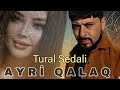 Tural sedali  ayri qalaq  official music