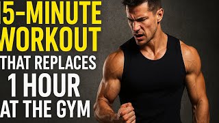 15-Minute Workout That Replaces 1 Hour at the Gym