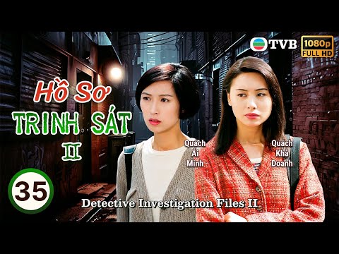 Phim TVB lồng tiếng Hồ Sơ Trinh Sát II (Detective Investigation Files II) 35/40 | Đào Đại Vũ | 1995