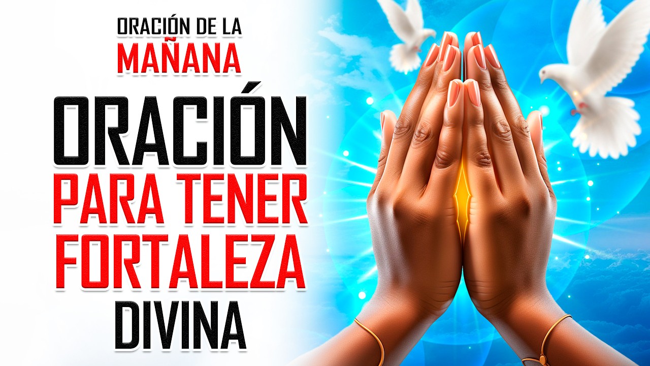 🔥ORACION DE LA MAÑANA 🙏 ORACIÓN PARA FORTALECER TU FE Y ANIMAR TU ...
