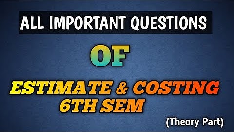ESTIMATE & COSTING -III (6TH SEM) | ALL MOST IMPORTANT QUESTIONS | @Er.dipesh186