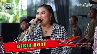 BIBIT ROTI - INDRI FAHRIZA - ANICA NADA SIANG 11 JANUARI 2023 KARANGKERTA TUKDANA INDRAMAYU