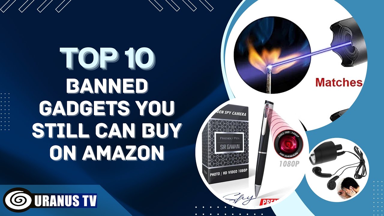 Top 10 BANNED GADGETS YOU STILL CAN BUY ON AMAZON YouTube Top 10 BANNED GADGETS YOU STILL CAN BUY ON AMAZON YouTube
