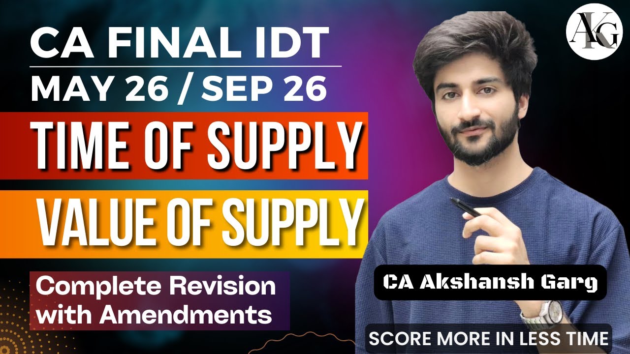 Time of Supply & Value of Supply | Complete Revision | CA Final IDT May'26/Sep'26 | CA Akshansh Garg
