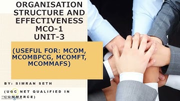 ORGANISATION STRUCTURE AND EFFECTIVENESS | MCO-01 | UNIT-3 | IGNOU | M.COM (PART-1)