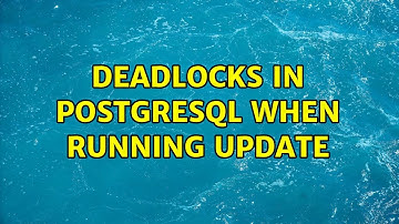 Deadlocks in PostgreSQL when running UPDATE (2 Solutions!!)